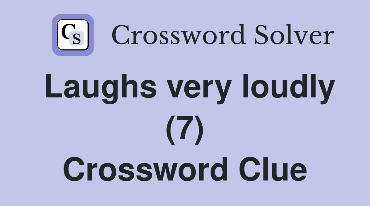 Laughs very loudly (7) Crossword Clue