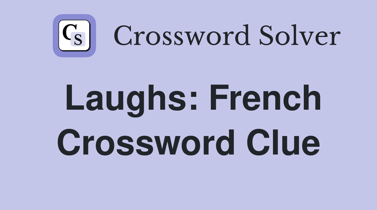 Laughs: French Crossword Clue