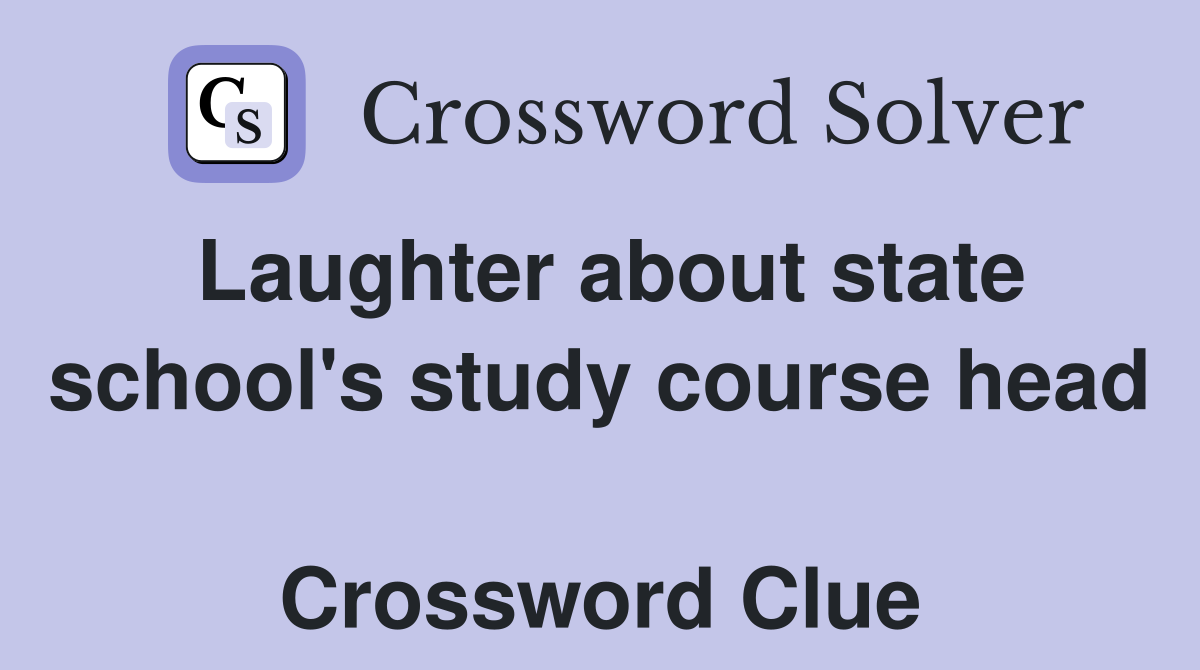 Laughter about state school's study course head  Crossword Clue