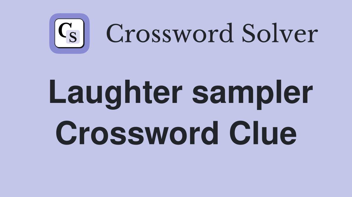 Laughter sampler Crossword Clue