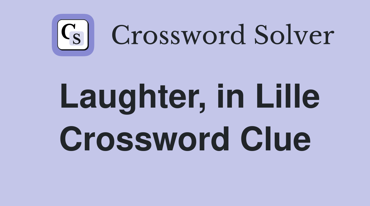 Laughter, in Lille Crossword Clue