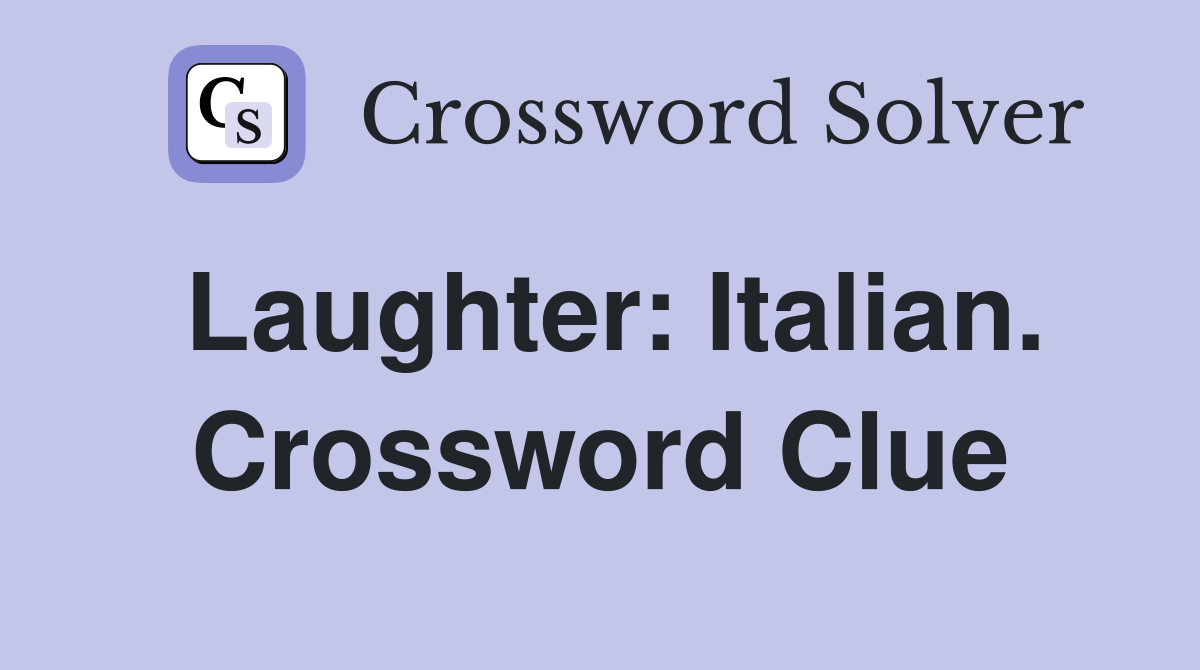 Laughter: Italian. Crossword Clue