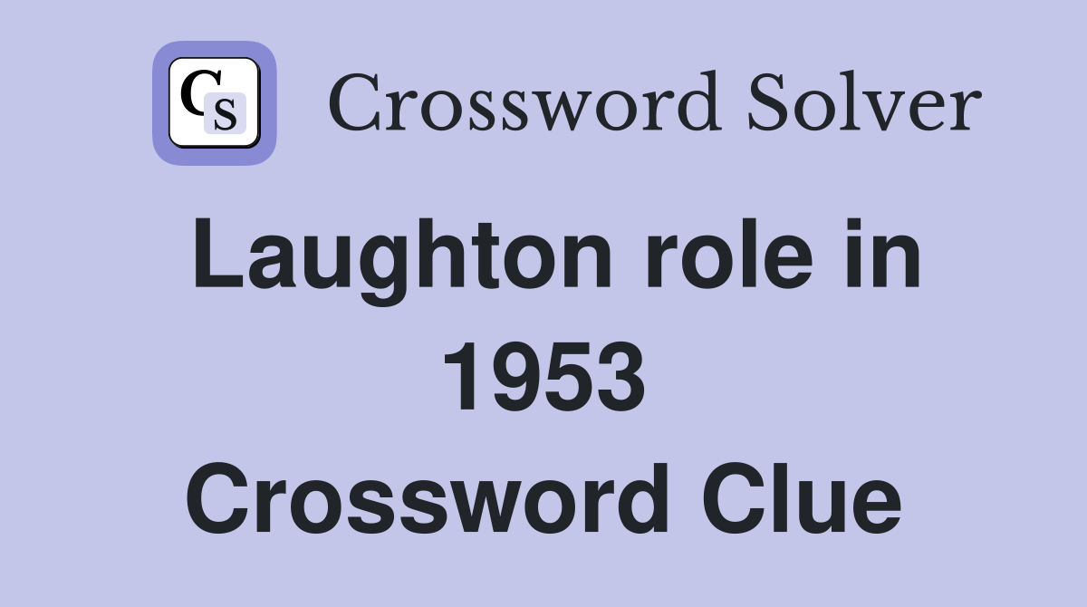 Laughton role in 1953 Crossword Clue