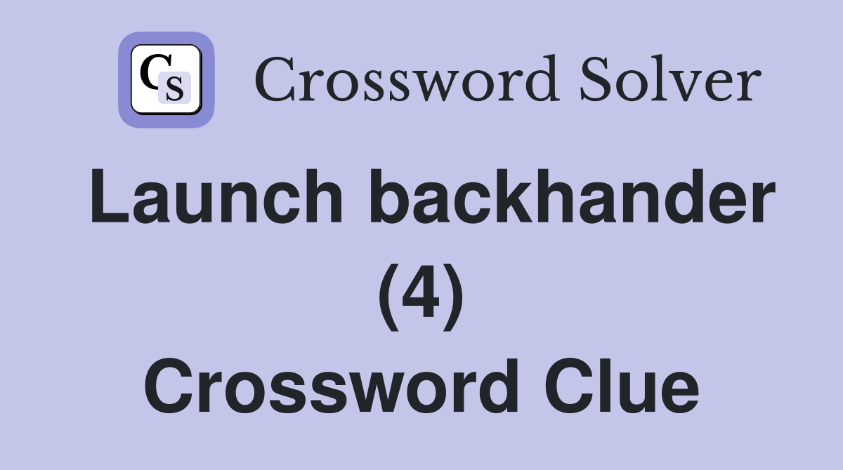 Launch backhander (4) Crossword Clue