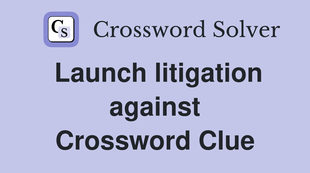 Launch litigation against Crossword Clue
