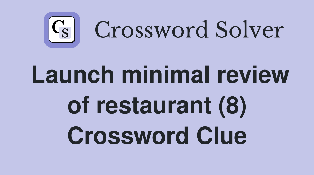 Launch minimal review of restaurant (8) Crossword Clue