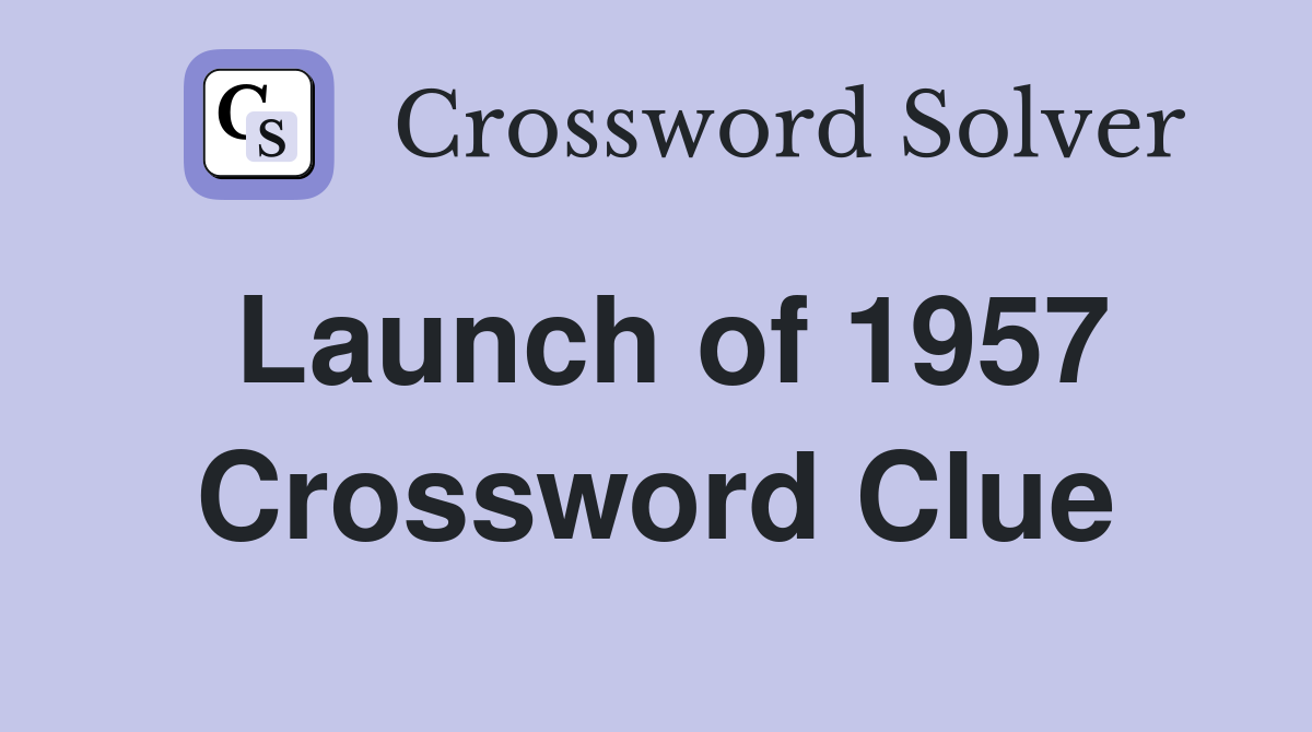Launch of 1957 Crossword Clue