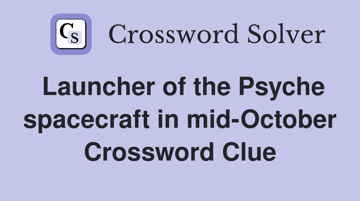 Launcher of the Psyche spacecraft in mid-October Crossword Clue