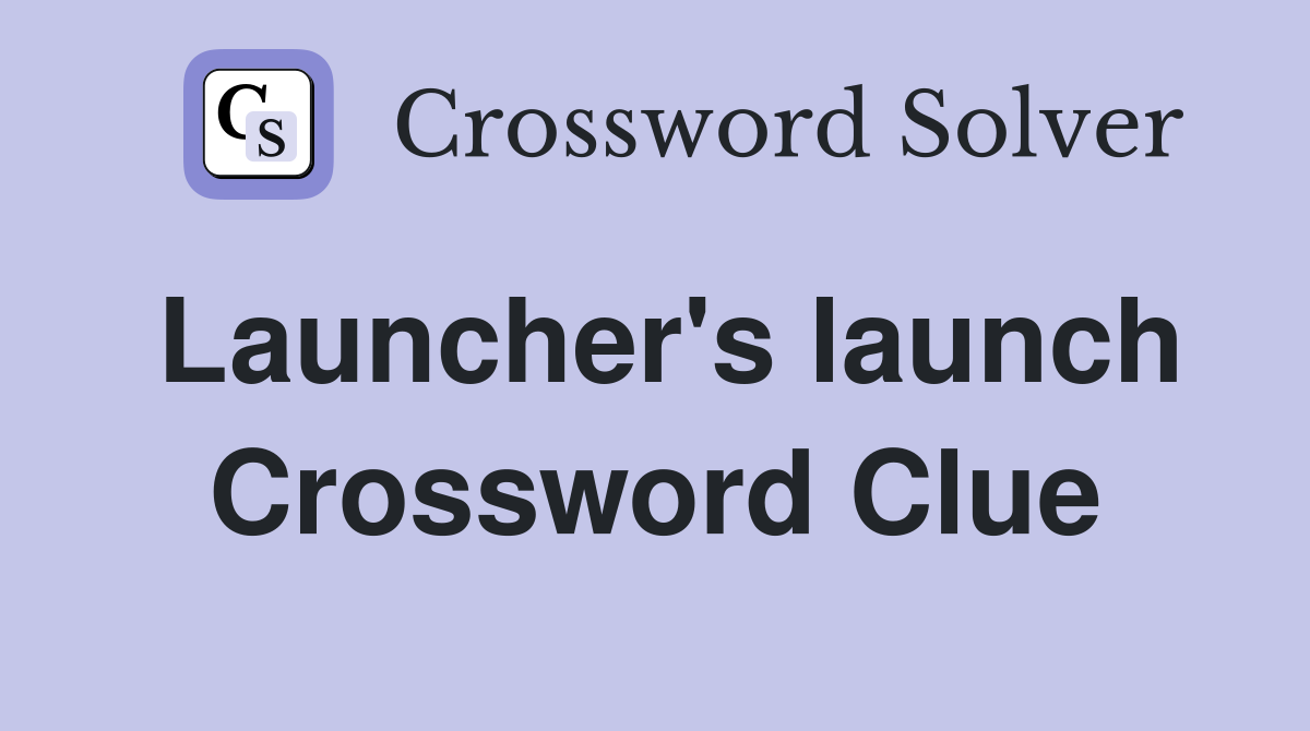 Launcher's launch Crossword Clue