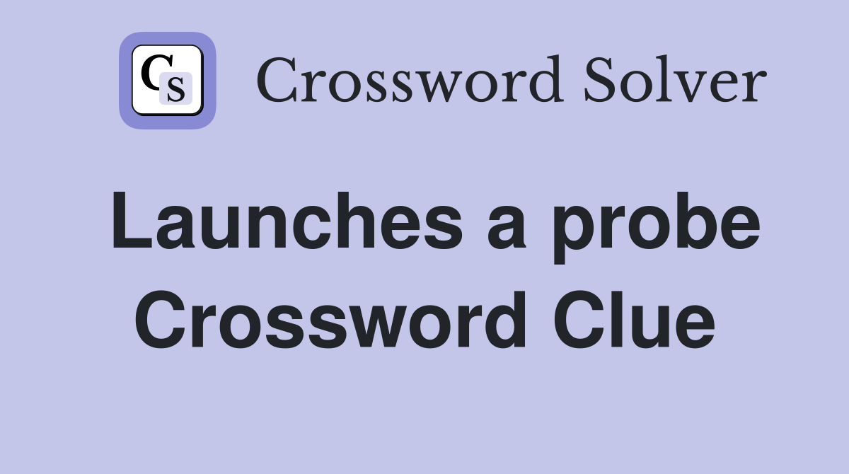 Launches a probe Crossword Clue