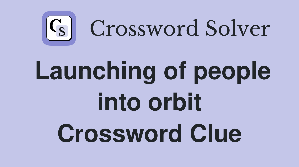 Launching of people into orbit Crossword Clue