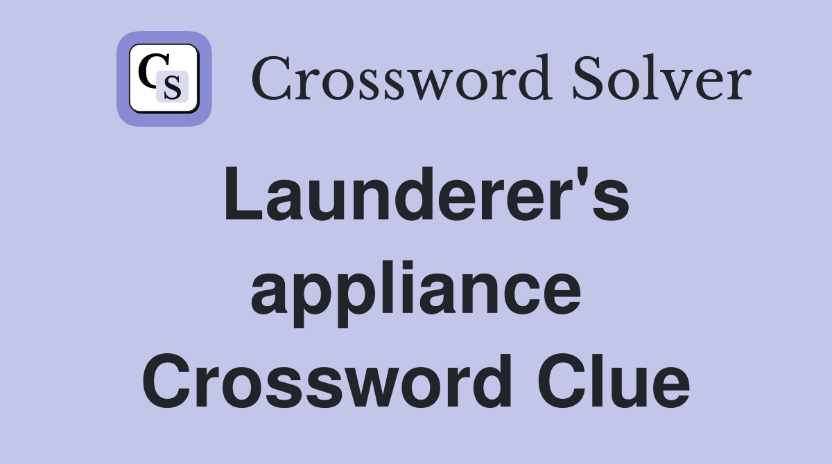 Launderer's appliance Crossword Clue