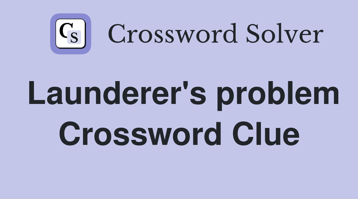 Launderer's problem Crossword Clue