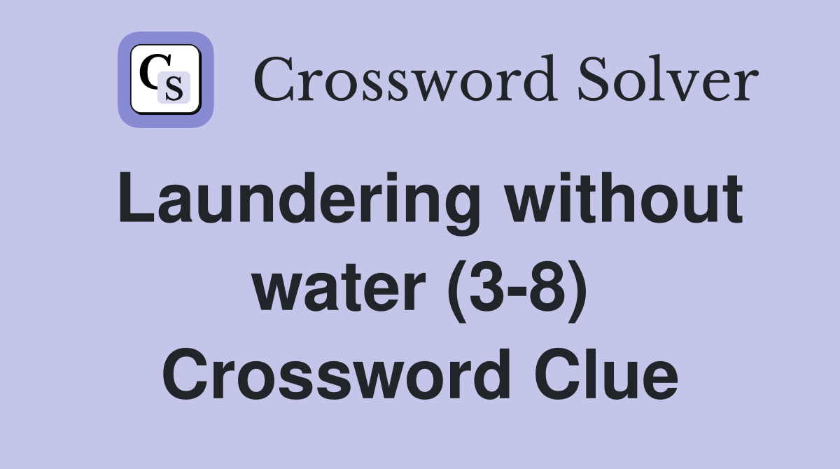 Laundering without water (3-8) Crossword Clue