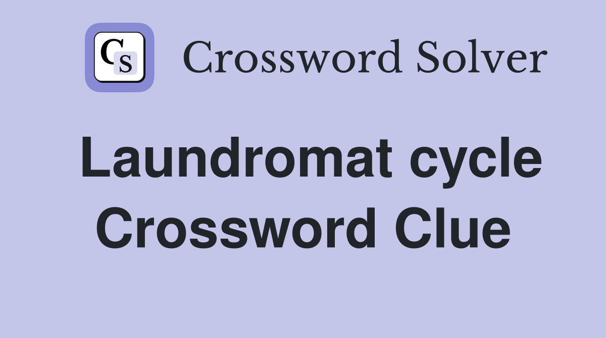 Laundromat cycle Crossword Clue