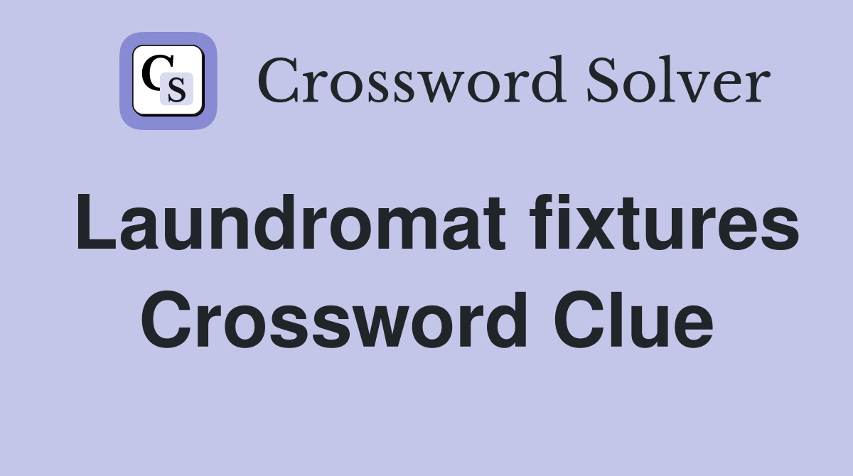 Laundromat fixtures Crossword Clue