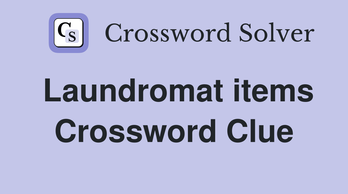 Laundromat items Crossword Clue