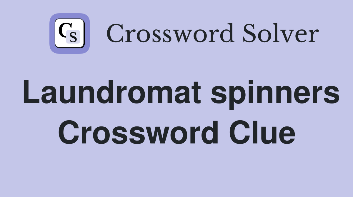 Laundromat spinners Crossword Clue