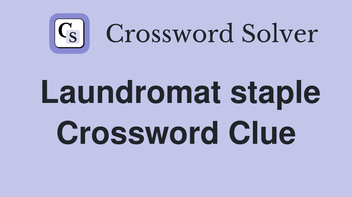 Laundromat staple Crossword Clue