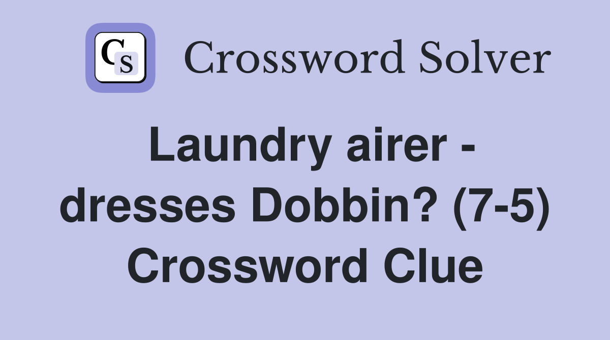 Laundry airer - dresses Dobbin? (7-5) Crossword Clue