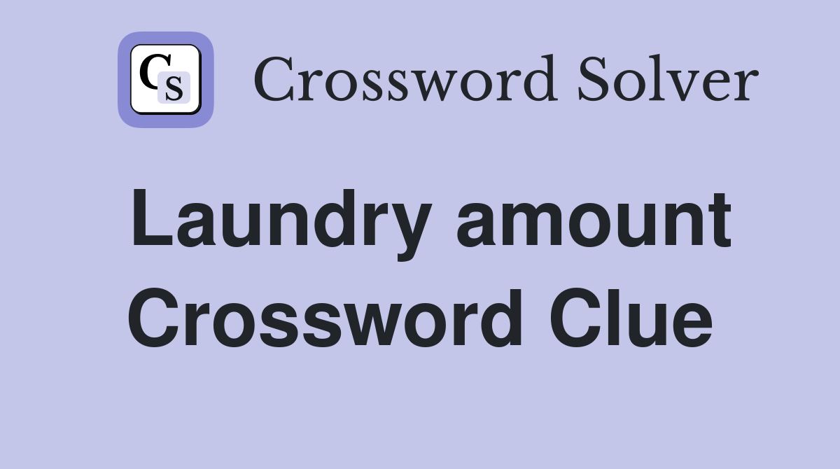 Laundry amount Crossword Clue