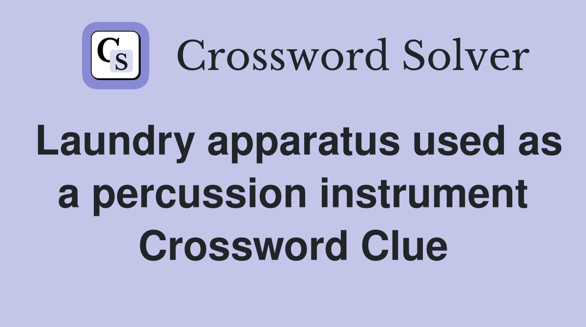 Laundry apparatus used as a percussion instrument Crossword Clue