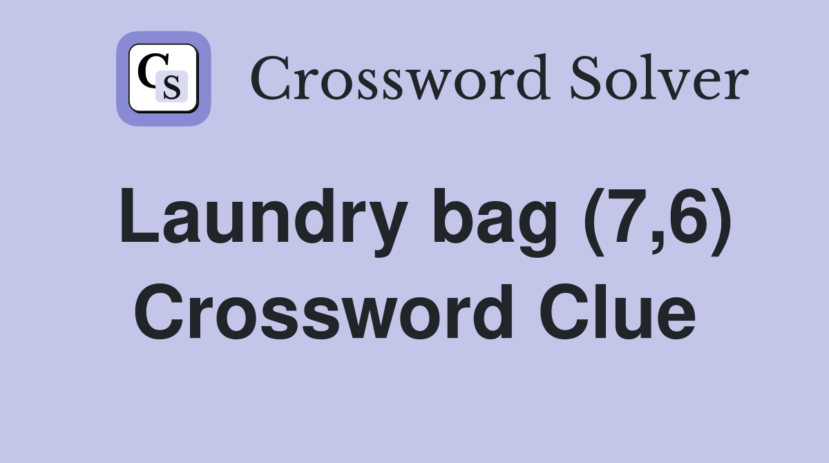 Laundry bag (7,6) Crossword Clue