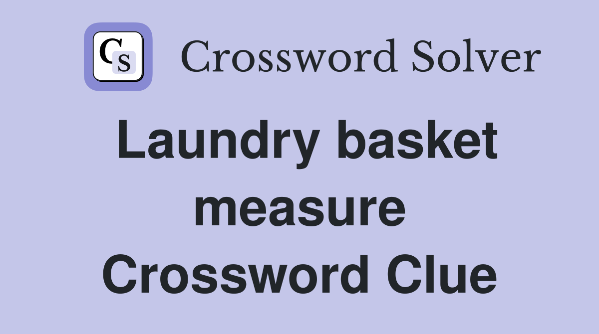 Laundry basket measure Crossword Clue