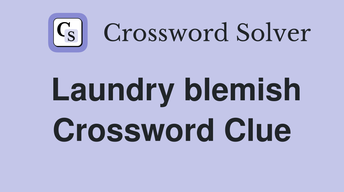 Laundry blemish Crossword Clue