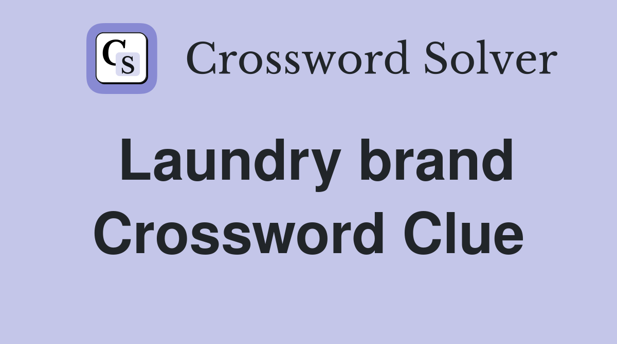 Laundry brand Crossword Clue Answers Crossword Solver