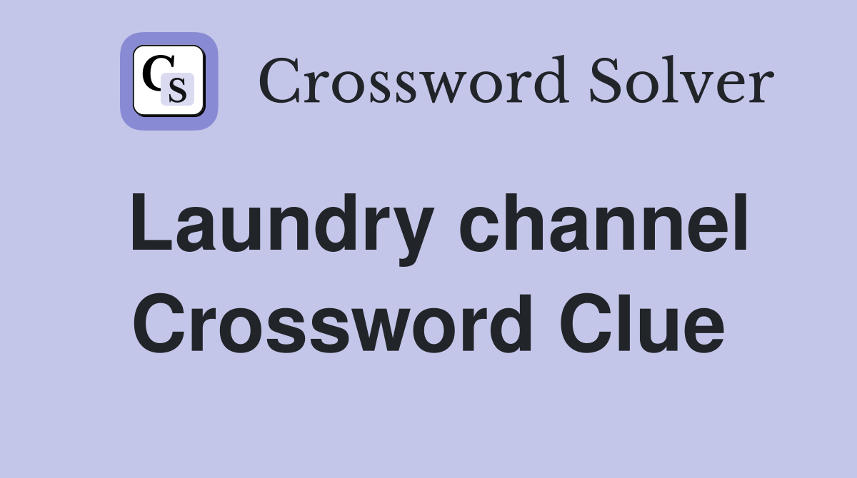 Laundry channel Crossword Clue