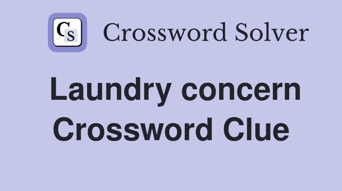 Laundry concern Crossword Clue