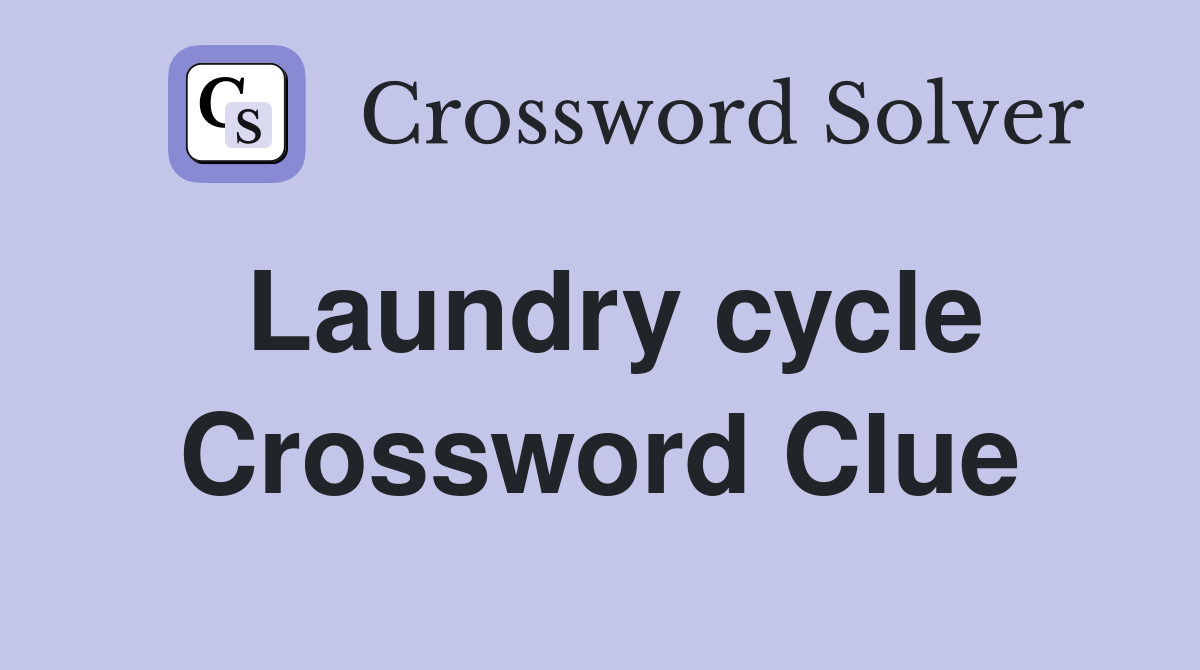 Laundry cycle Crossword Clue
