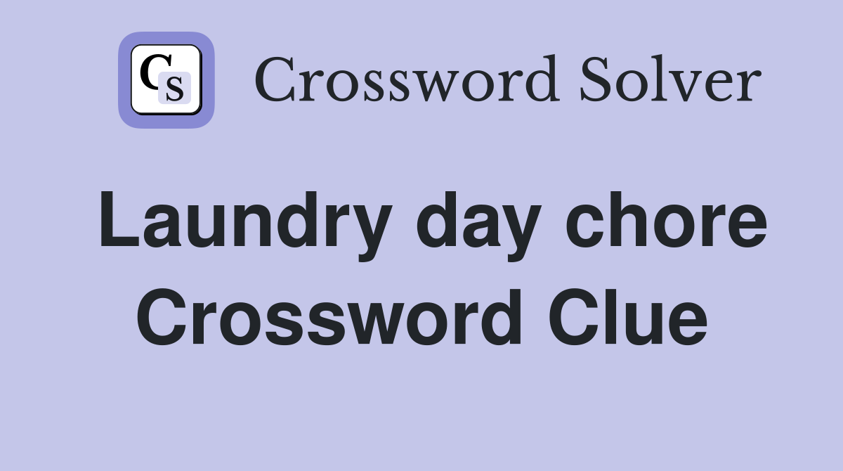 Laundry day chore Crossword Clue