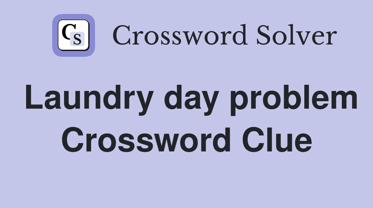 Laundry day problem Crossword Clue