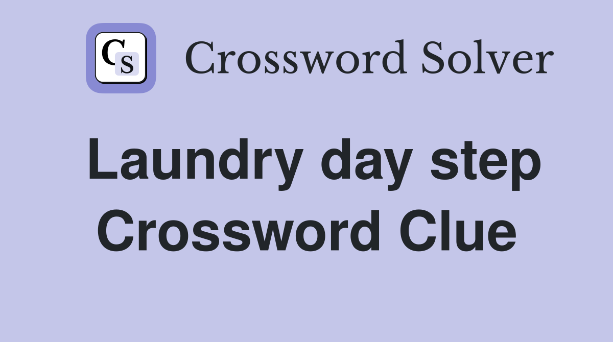 Laundry day step Crossword Clue