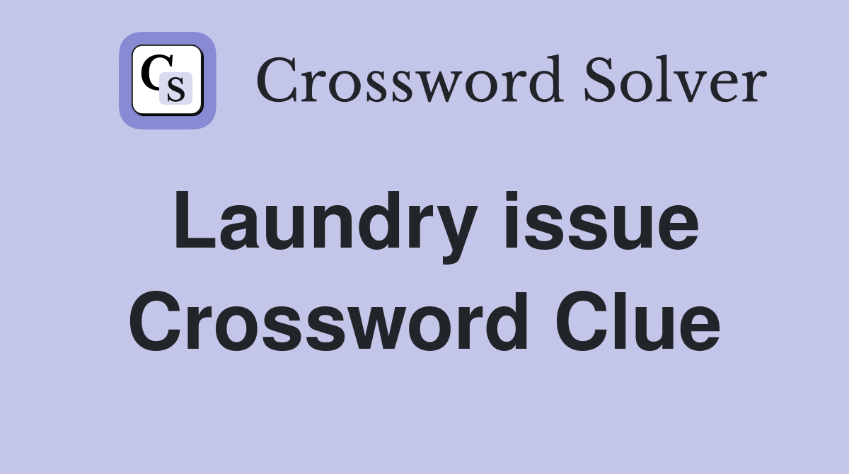 Laundry issue Crossword Clue