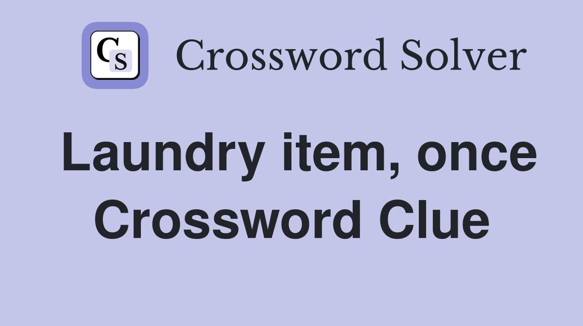 Laundry item, once Crossword Clue