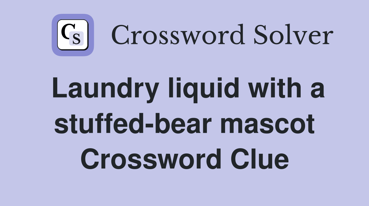 Laundry liquid with a stuffed-bear mascot Crossword Clue