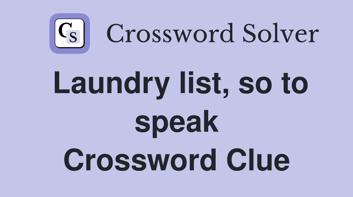 Laundry list, so to speak Crossword Clue
