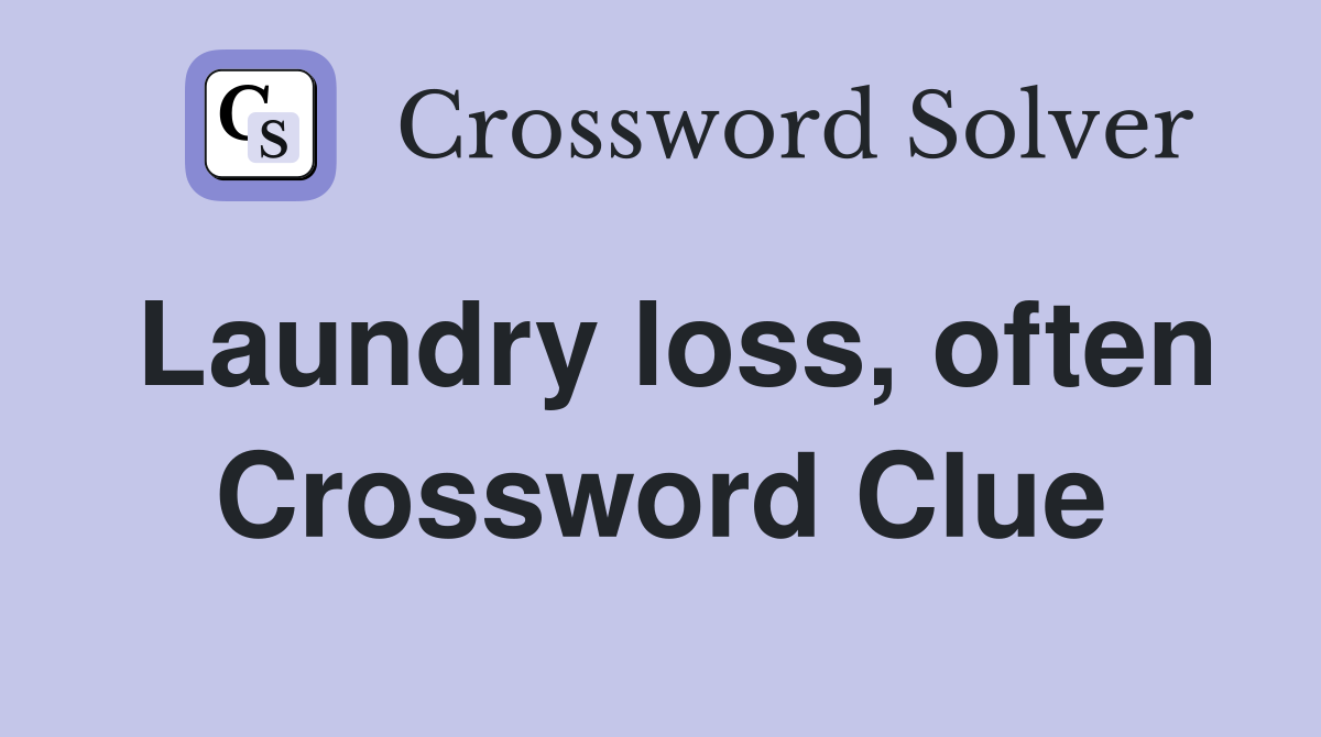 Laundry loss, often Crossword Clue