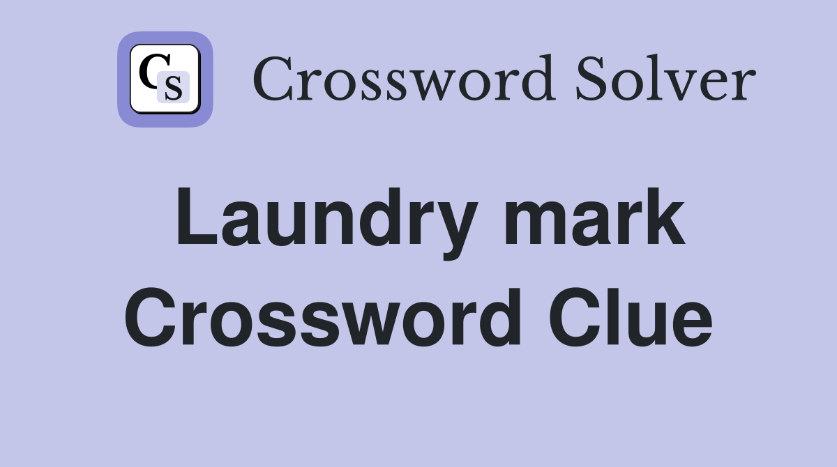 Laundry mark Crossword Clue