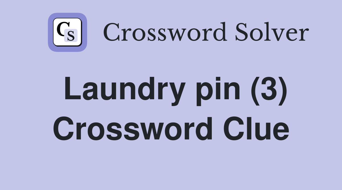 Laundry pin (3) Crossword Clue