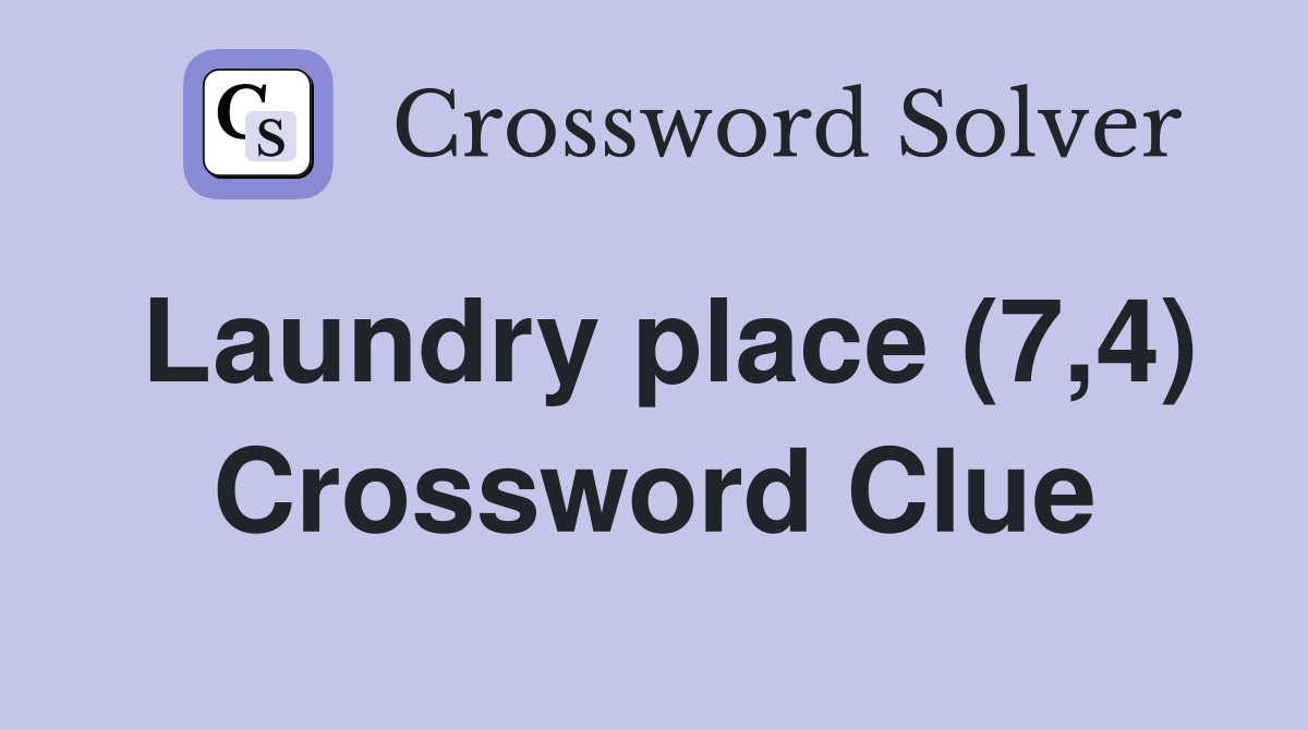 Laundry place (7,4) Crossword Clue