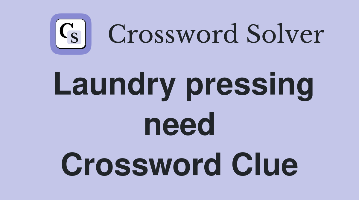 Laundry pressing need Crossword Clue