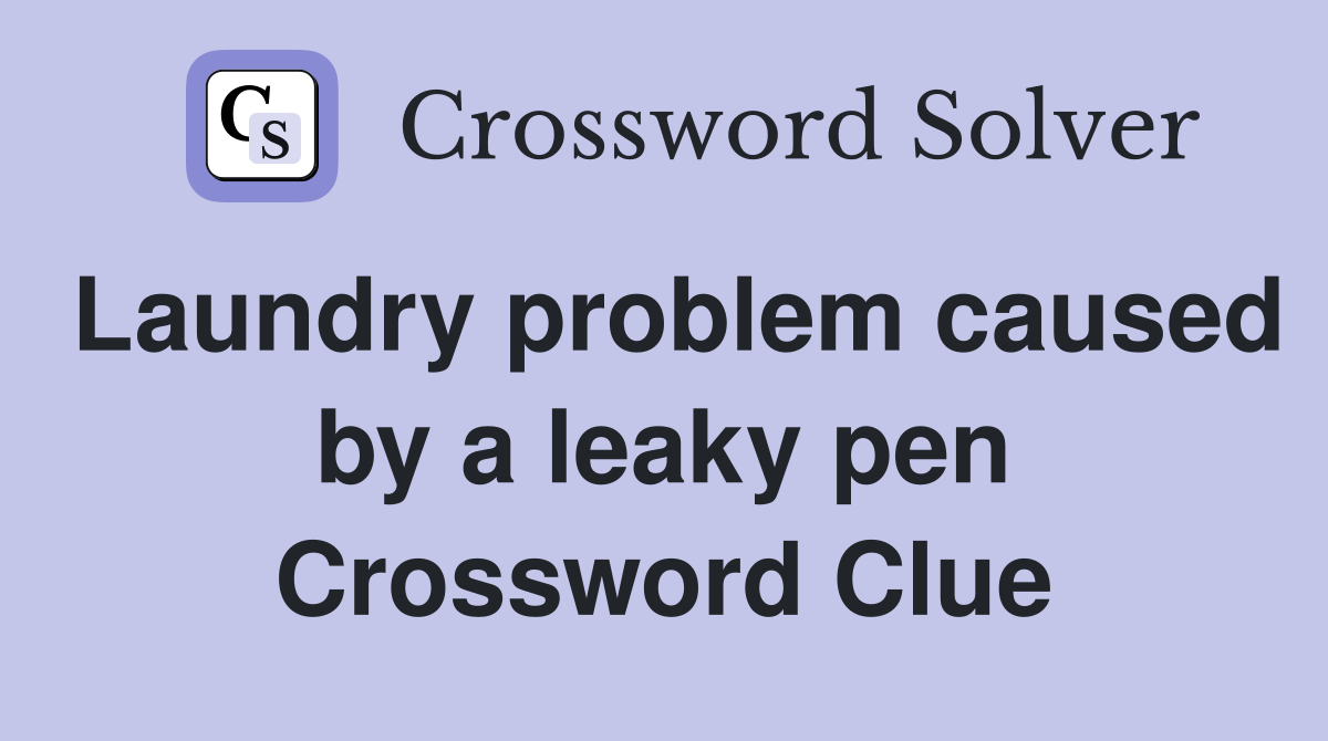 Laundry problem caused by a leaky pen Crossword Clue
