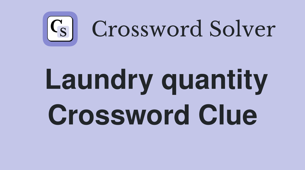 Laundry quantity Crossword Clue