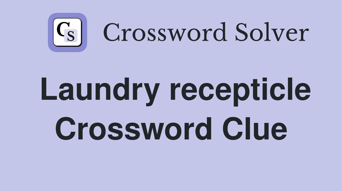 Laundry recepticle Crossword Clue