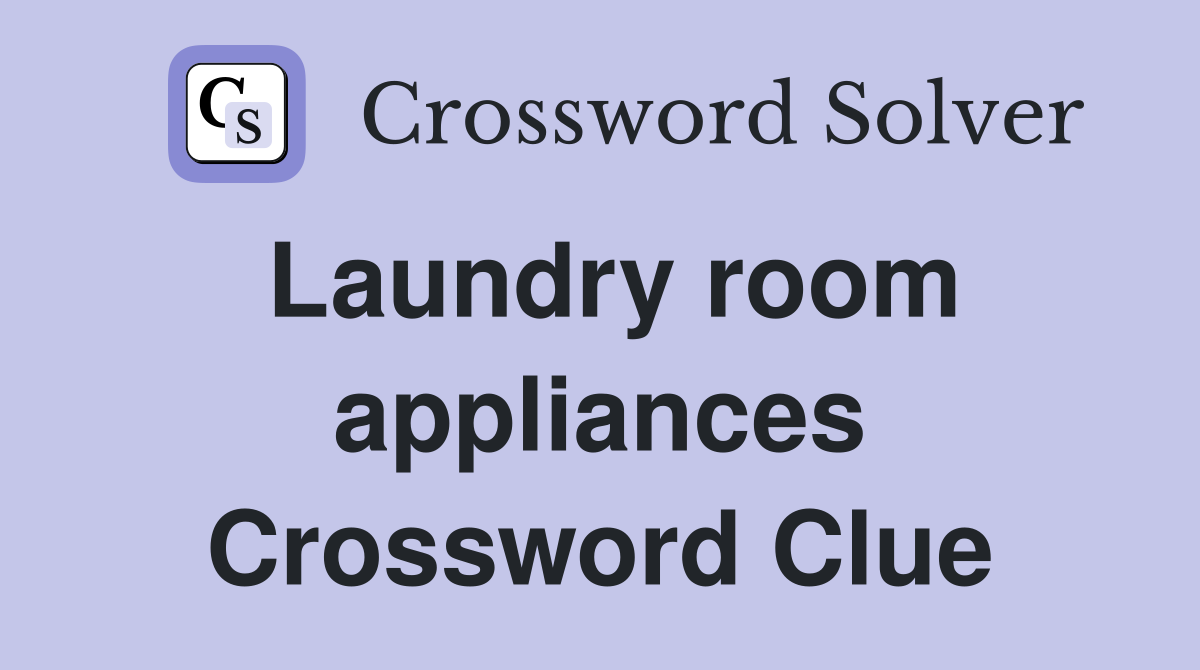 Laundry room appliances Crossword Clue