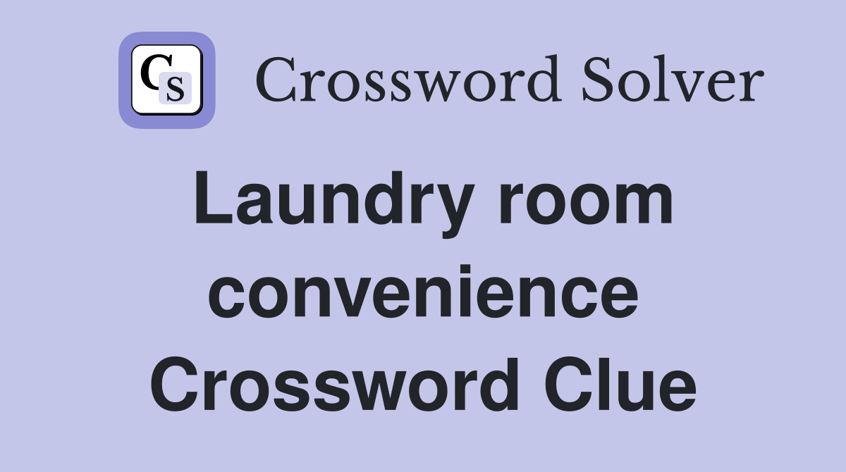 Laundry room convenience Crossword Clue